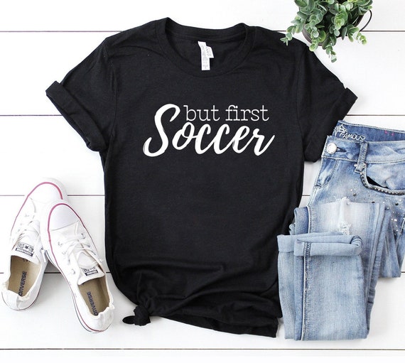 But first soccer shirt funny soccer shirt soccer t shirt soccer shirts team tees team gifts for soccer player shirt cute soccer tee