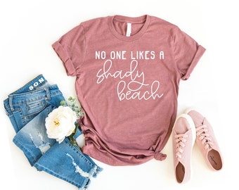 No one likes a shady beach shirt, beach t-shirt, cruise shirt, ladies shirts, cute vacation shirt, cute vacay shirt,summer beach tees