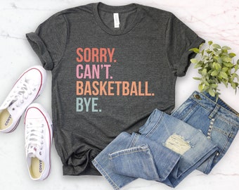 Sorry can't basketball bye shirt funny basketball player gift for basketball coach proud basketball sports coach basketball life shirts