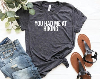 Hiking shirt hiking gift hiker gift hiker shirt hiking clothes camper shirt climber hiker shirt outdoor enthusiast | you had me at hiking