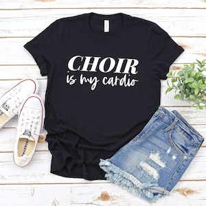 Choir shirt choir gift rehearsal shirt orchestra funny choir is my cardio music teacher shirt choir director gifts for singer