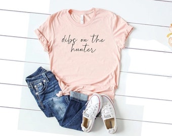 Dibs on the hunter shirt dibs on him wife girlfriend shirt gift for hunter hunting tee hunter shirt hunter funny shirt funny hunter gift
