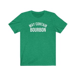 Funny bourbon shirt gift for bourbon lover gift for bourbon drinker weekeing drinking shirt pary shirt may contain bourbon image 8