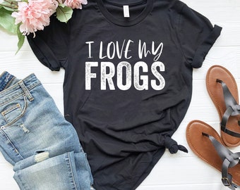 I love my frogs shirt frog shirt, cute frog sayings shirt, frog lover shirt, frog owner shirt women, funny animal shirt, toad shirt