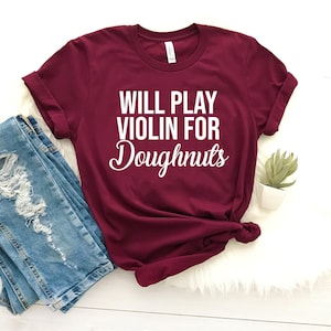 Willing to play violin for doughnuts shirt violnist shirt funny violin gift for violinist introvert musician violinist gift