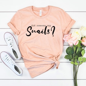 Snail lover gifts, snail shirt, snail shirt, snail t-shirt, nature garden shirt, cute snail tee, did someone say snails?