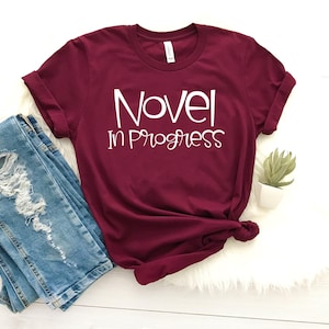 Novel in progress shirt gift for author book writer gift novel writing shirt author gift author shirt gift for writer shirt novelist gift