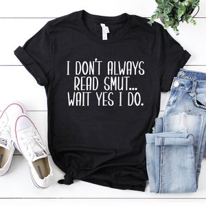 Funny smut reader gift smutty writing shirt smut lover shirt author shirt gift for writer funny smut book gift smut lover smutty reading