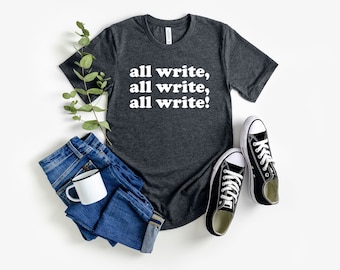 Write on writer shirt writers gift novel all write shirt journalist shirt novelist shirt journalism shirt book lady women’s gift for writer