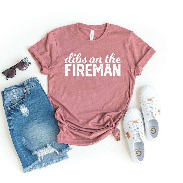Dibs on the fireman - wife shirt firefighter wife gift firefighter girlfriend firefighter firefighter wife shirt firefighter gf shirt