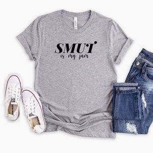 Smut is my jam funny smut writer gift smutty writing shirt smut lover shirt author shirt gift for writer shirt funny smut book shirt