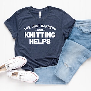 Knitting shirts knitting gifts knitting tee life just happnes and knitting helps knitting shirt knitting gift knitting