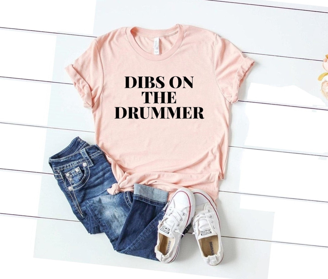 Dibs on the Drummer Shirt Funny Drummer Shirt Drummer Girlfriend Gifts