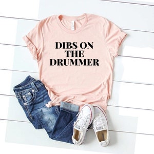 Dibs on the drummer shirt funny drummer shirt drummer girlfriend gifts for drummer musician shirts drummer girlfriend shirt