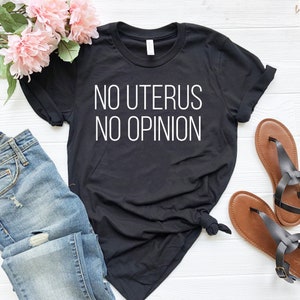 Human rights tee fundamental rights shirt women&#39;s rights shirt feminism shirt no uterus no opinion shirt pro choice shirt uterus shirt