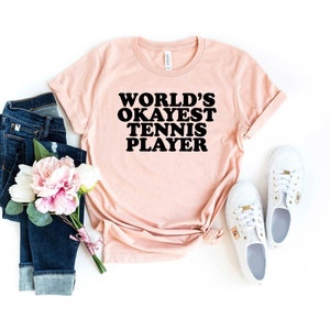 Shirt funny tennis player gift for tennis coach world&#39;s okayest tennis player tennis lover gift tennis shirts tennis gifts
