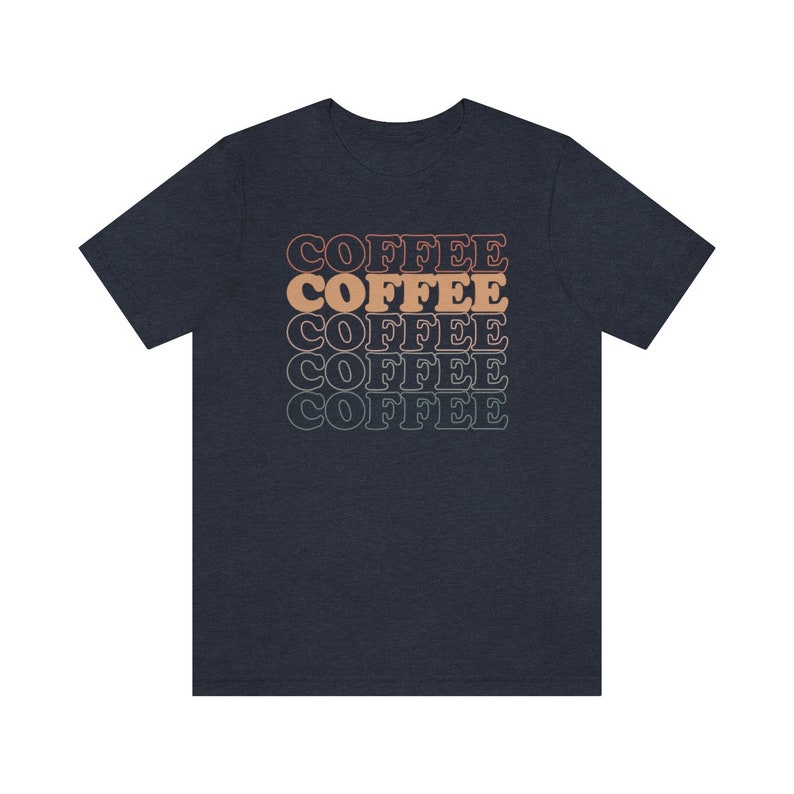Cute Coffee T-Shirt Womens Shirt Mother's Day Gift Mom Graphic Tee Gift for Coffee Lover Coffee Drinker Shirt Funny Coffee SHirt image 6