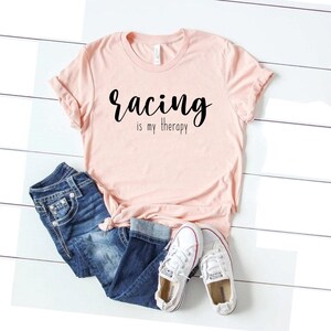 Racing is my therapy shirt racers girlfriend driving lover driver wife shirt racer gifts funny car shirt