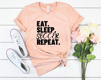 Eat sleep soccer repeat - cute soccer shirt, soccer mom shirt, gifts for mom, birthday gifts for her, cute graphic tees soccer team shirt