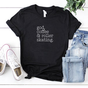 God, coffee, & roller skating roller skate party, roller skating gift, roller derby shirt, skating birthday