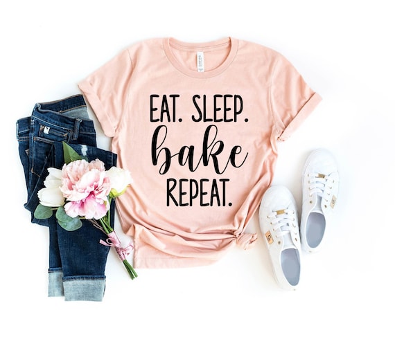 Eat Sleep Bake Repeat Baking Gift T-Shirt Eat Sleep Bake Repeat Baking Gift T-Shirt