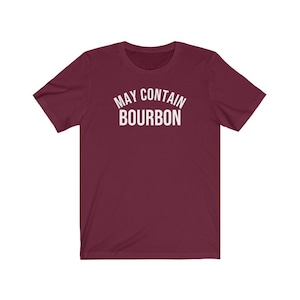 Funny bourbon shirt gift for bourbon lover gift for bourbon drinker weekeing drinking shirt pary shirt may contain bourbon image 10