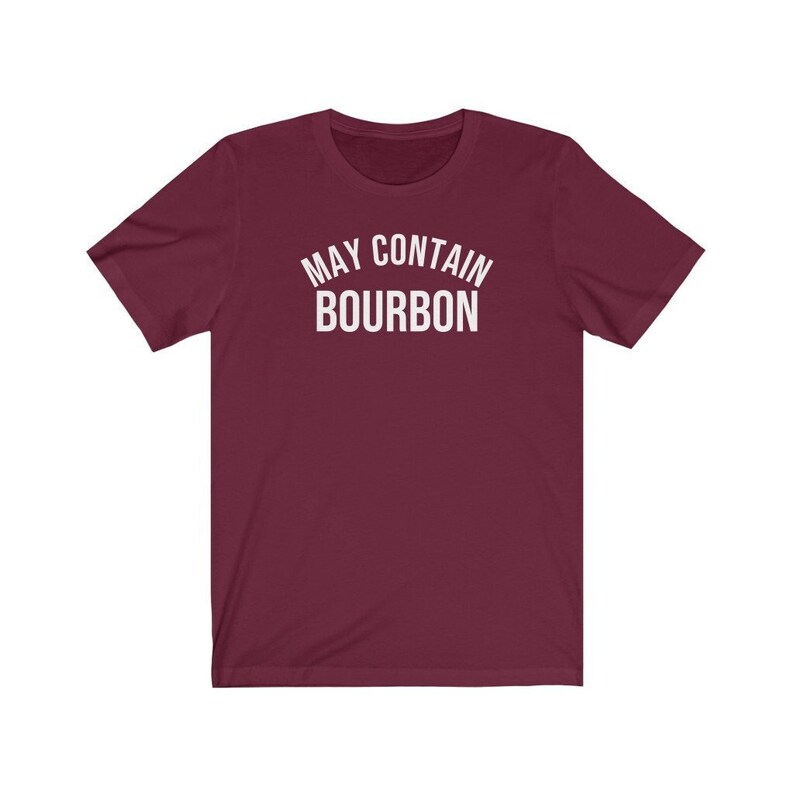 Funny bourbon shirt gift for bourbon lover gift for bourbon drinker weekeing drinking shirt pary shirt may contain bourbon image 10