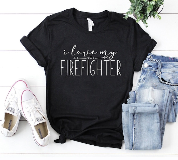 Firefighter Shirt- Love Firefighter Tee, Firefighter Gift Firefighter Shirt- Love Firefighter Tee, Firefighter Gift