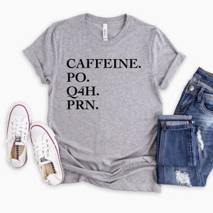 Prn nurse shirt nurse shirt healthcare workers shirts gift for nurse funny nurse tshirt funny coffee shirt caffeine po q4h prn shirt
