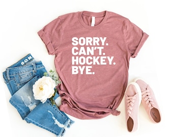 Sorry can't hockey bye shirt hockey life shirt hockey player gifts busy funny ice hockey gift hockey shirt hockey shirt g