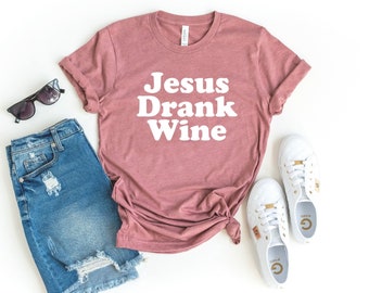 Wine lover shirts for women jesus drank wine shirt cute wine tee funny mom gifts wine bachelorette party gifts wine tasting shirt winery