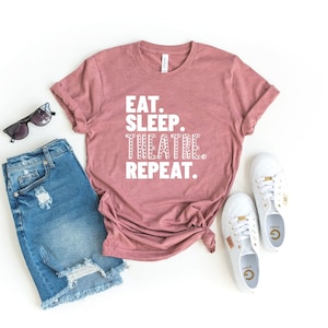 Eat sleep theatre repeat shirt theatre actor actress drama theater shirt rehearsal shirt theatre gift broadway singer gift for theatre