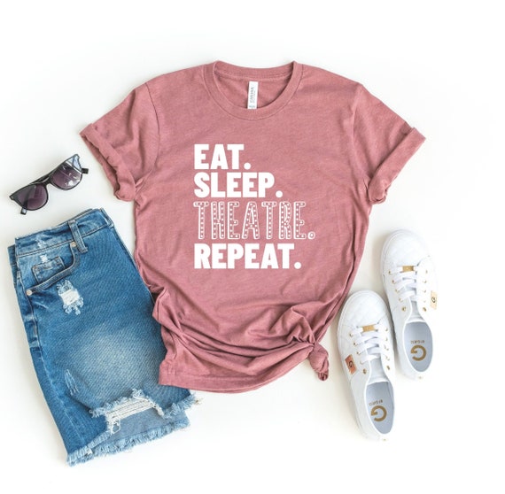 Eat Sleep Rehearsal Theatre Actor Drama Theater T-Shirt Eat Sleep Rehearsal Theatre Actor Drama Theater T-Shirt