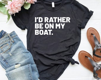 I'd rather be on my boat shirt, funny boater shirt, gift for boating lover, boating shirt, gift for boater, boat day, boat life shirt, gg