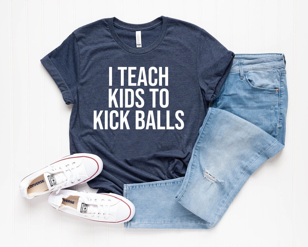 Funny Soccer Coach I Teach Kids to Kick Balls Shirt Soccer Player Gift