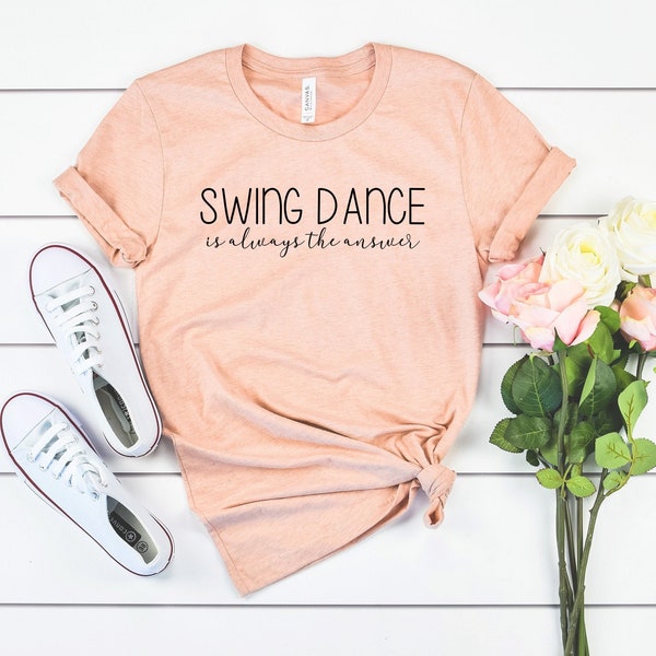 Swing dance shirt swing dance is always the answer dance coach gift funny swing dancer shirt for swing dancer gift idea funny dancer tee