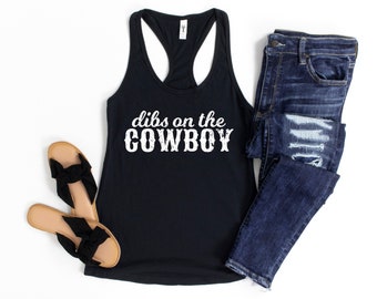 Cute country tank top, dibs on the cowboy, southern country music lover gift, rodeo farm girl tanks, country girl, texas girl, funny country
