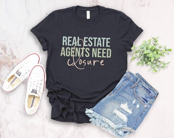 Los agentes inmobiliarios necesitan un cierre, regalo divertido para agente, regalo para agente inmobiliario, corredor de bienes raíces, camiseta divertida para agente inmobiliario