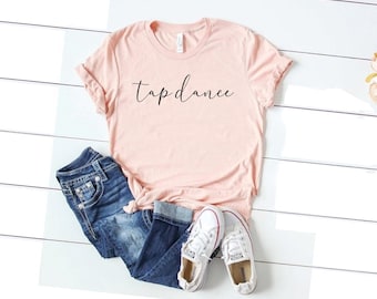 Tap dance love shirt tap dance shirt tap dancing gift for tap dancer tap dance teacher gift dance lover gift dancer shirt cute font tee