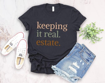 Colored keeping it real. estate. shirt gift to agent, gift for real estate agent agent gift, real estate broker, funny agent shirt