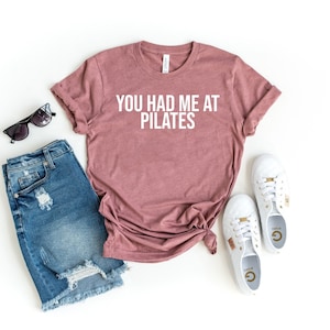Workout mom shirt you had me at pilates shirt pilates gift shirt funny pilates shirts for women pilates workout yoga