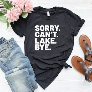 Przepraszam, nie mogę lake bye shirt lake life shirt prezent dla sarkastycznych koszulek wakacyjnych na jeziorze prezent dla miłośnika wędrówek prezent dla niej zabawne koszulki