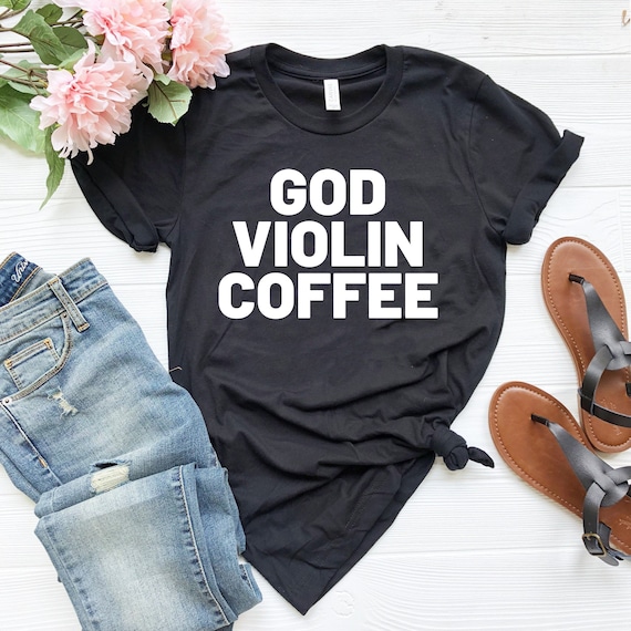 I Only Need Coffee And My Violin T-Shirt Musician Gift Tee I Only Need Coffee And My Violin T-Shirt Musician Gift Tee