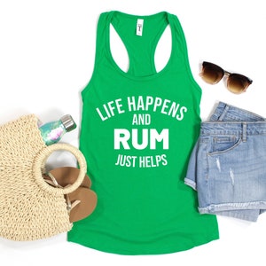 Life happens rum helps tanks funny rum shirt, rum drinker gift, life happens tanks, rum drinker gift, alcohol tanks funny alcohol tank