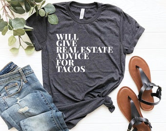 Will give real estate advice for tacos, gift for real estate agent, gift to realtor, realtor gift, real estate broker gift, realtor shirt