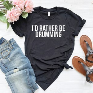 I&#39;d rather be drumming shirt funny drummer shirt funny drummer gifts for drummer musician shirts funny drummer gift