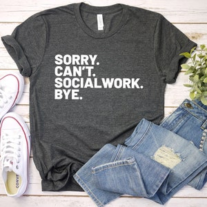 Sorry can't social work, social worker shirt, social work, social worker, tank, hoodie, social worker shirts, coworker, gift for counselor,