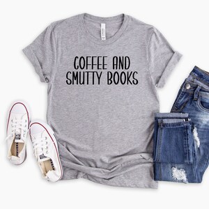 Funny smut book shirt funny smut writer gift smutty writing shirt smut lover shirt author shirt gift for writer shirt coffee and smut books