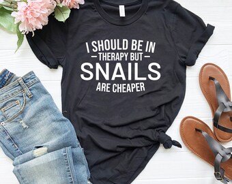 Camisa de caracol, regalo para amantes de los caracoles, camiseta de caracol, camiseta de caracol, camiseta de caracol, debería estar en terapia pero los caracoles son más baratos