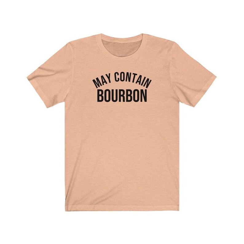 Funny bourbon shirt gift for bourbon lover gift for bourbon drinker weekeing drinking shirt pary shirt may contain bourbon image 6